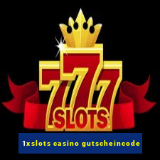 1xslots casino gutscheincode