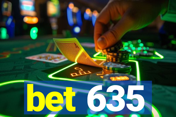 bet 635