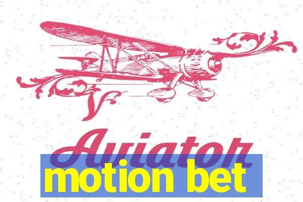 motion bet