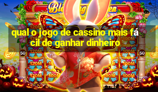 qual o jogo de cassino mais fácil de ganhar dinheiro