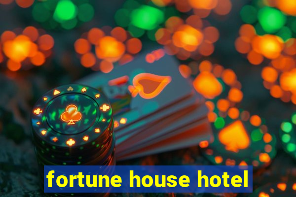 fortune house hotel