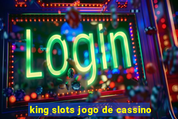 king slots jogo de cassino