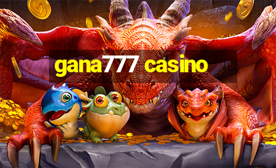 gana777 casino