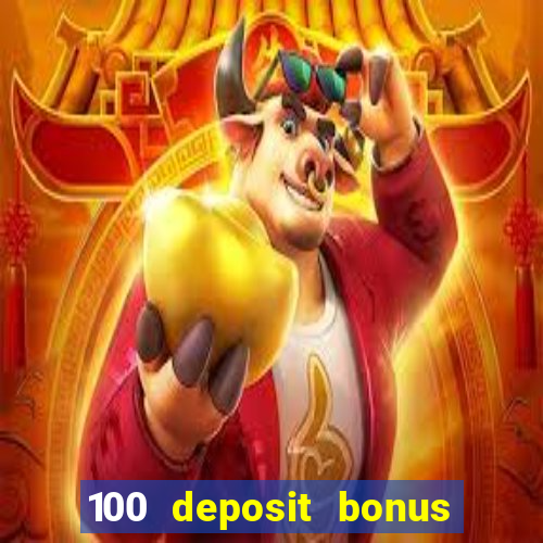 100 deposit bonus casino all british casino