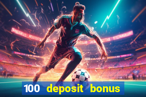 100 deposit bonus casino all british casino