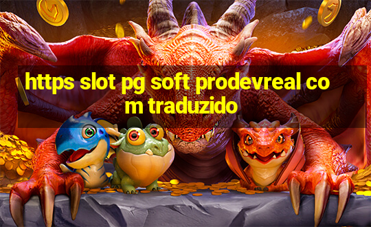 https slot pg soft prodevreal com traduzido