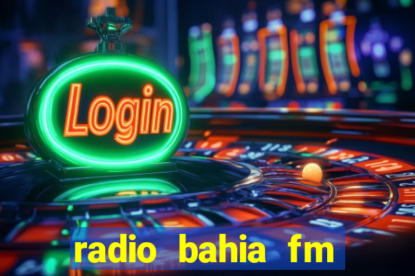 radio bahia fm 88.7 ao vivo ouvir