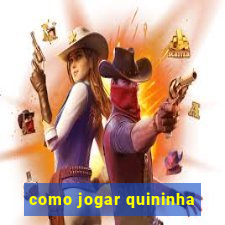 como jogar quininha