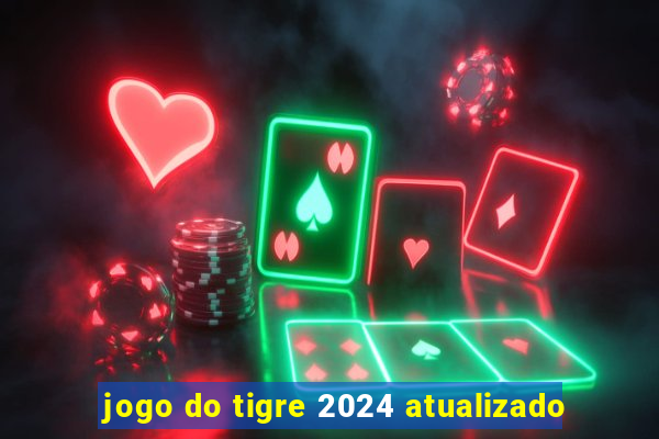 jogo do tigre 2024 atualizado