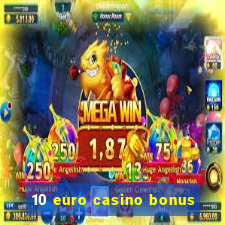 10 euro casino bonus