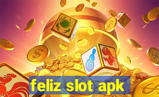 feliz slot apk