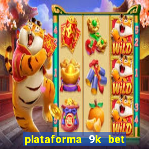 plataforma 9k bet paga mesmo