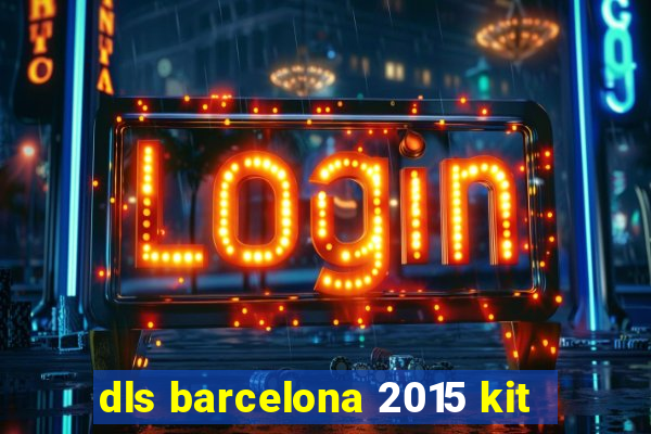 dls barcelona 2015 kit