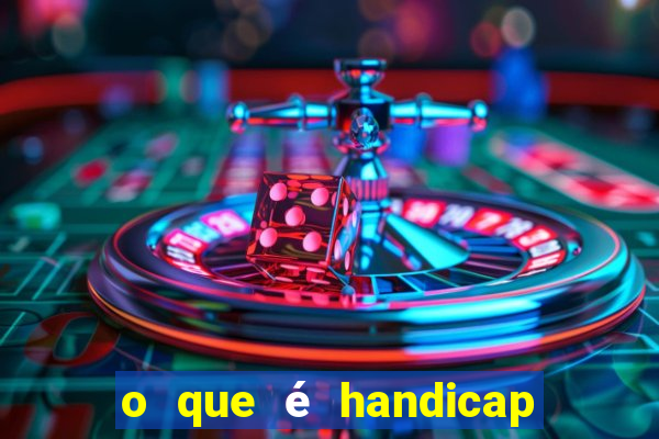 o que é handicap nas apostas