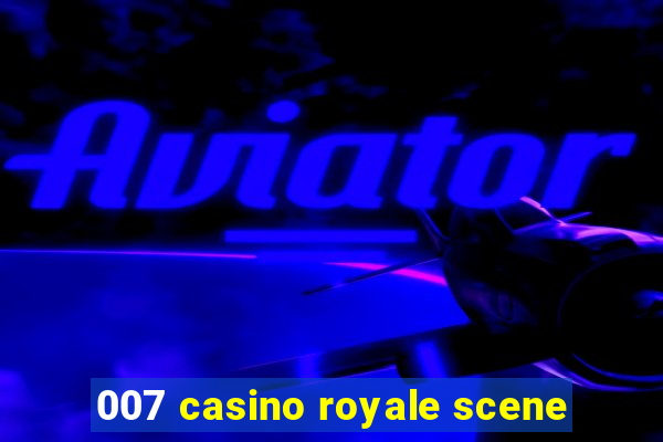 007 casino royale scene