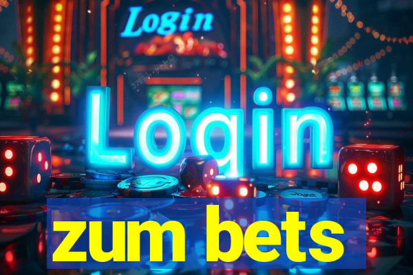 zum bets