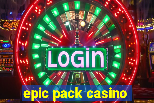 epic pack casino