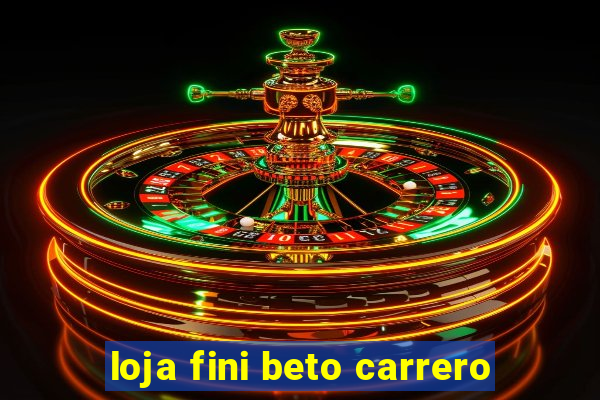 loja fini beto carrero