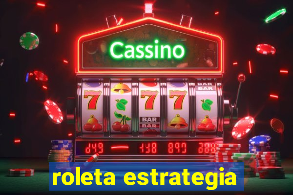 roleta estrategia