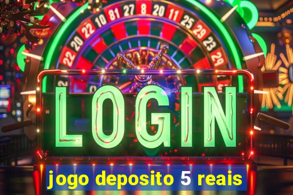 jogo deposito 5 reais