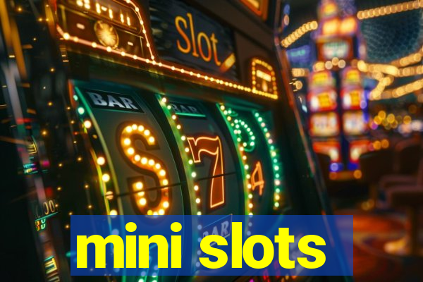 mini slots