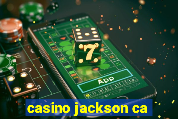 casino jackson ca