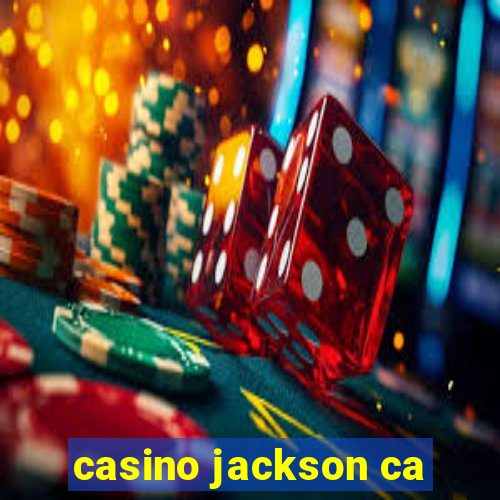 casino jackson ca