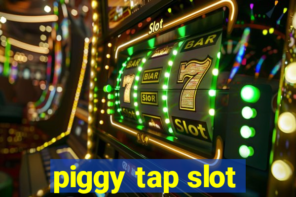 piggy tap slot