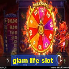 glam life slot