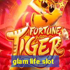 glam life slot