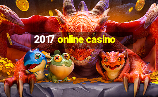 2017 online casino