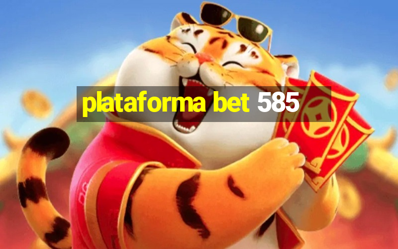 plataforma bet 585