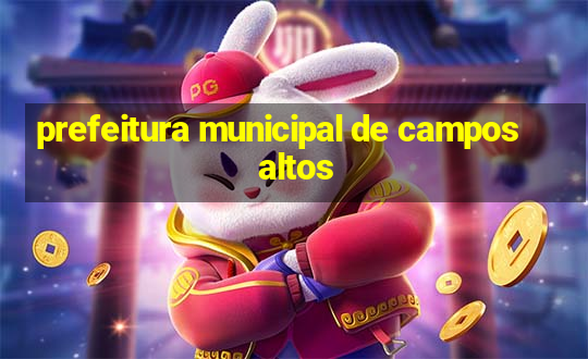 prefeitura municipal de campos altos