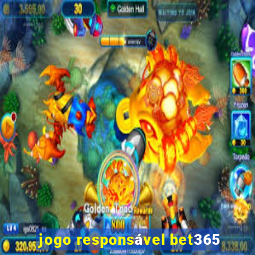 jogo responsável bet365