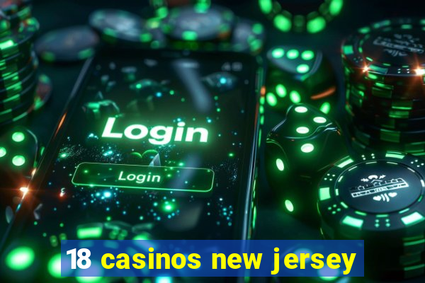 18 casinos new jersey