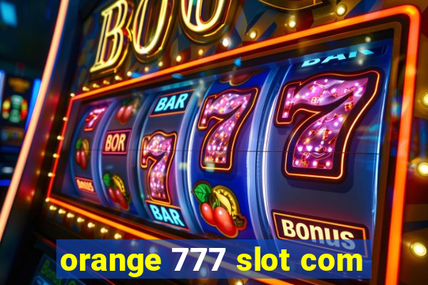 orange 777 slot com