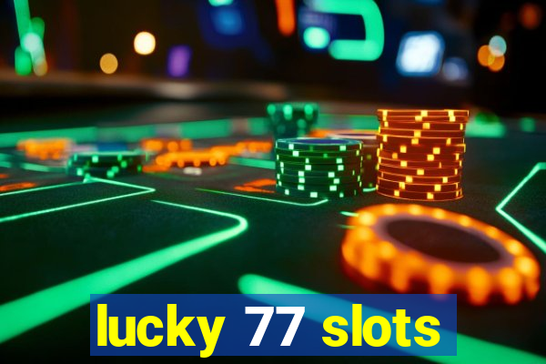 lucky 77 slots