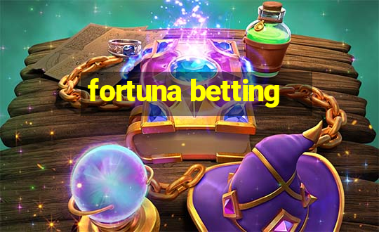 fortuna betting