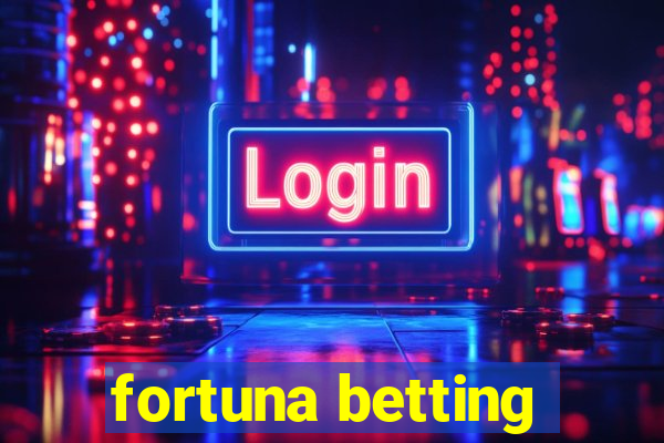 fortuna betting