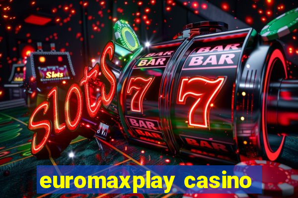 euromaxplay casino