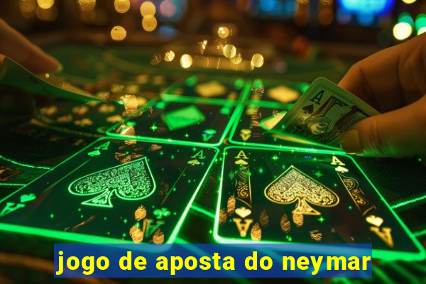 jogo de aposta do neymar