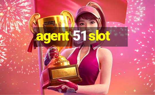 agent 51 slot