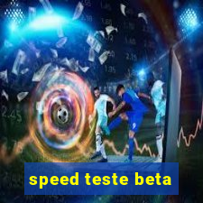 speed teste beta