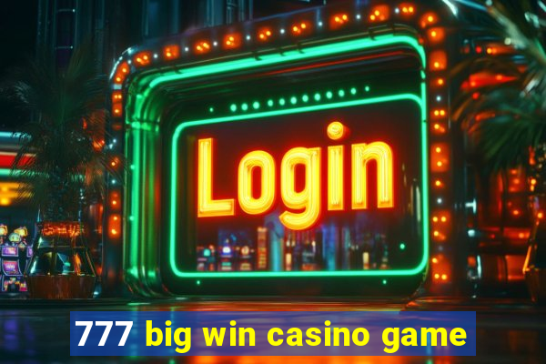 777 big win casino game