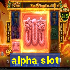 alpha slot