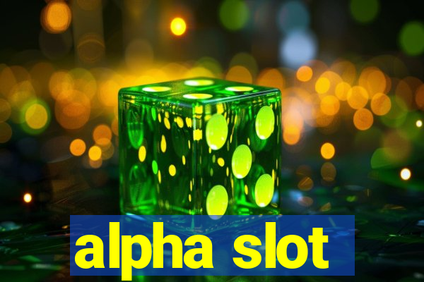 alpha slot