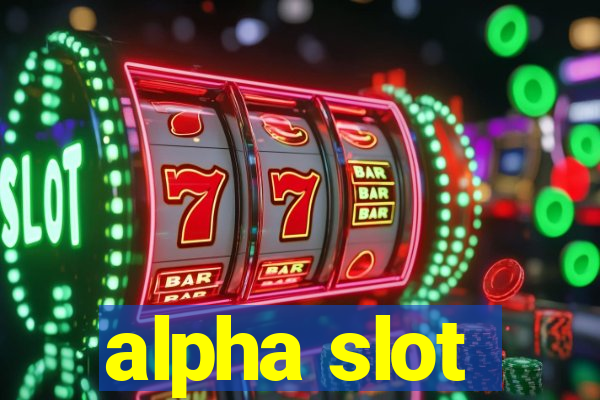 alpha slot