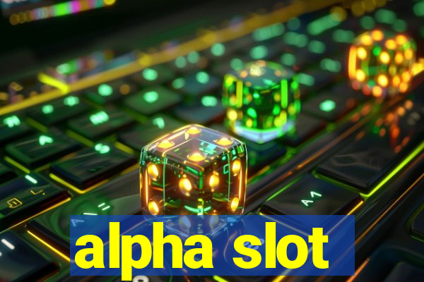 alpha slot