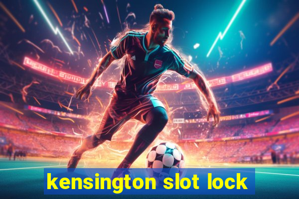 kensington slot lock