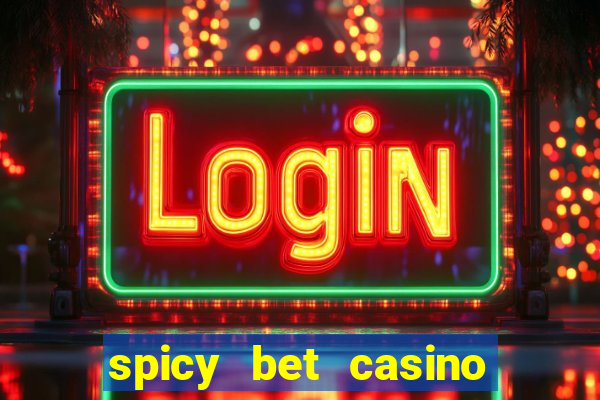 spicy bet casino é confiável